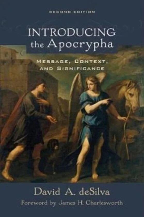 Introducing the Apocrypha - Message, Context, and Significance av David A. Desilva, James Charlesworth