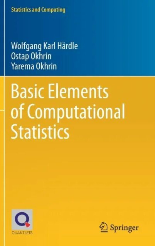 Basic Elements of Computational Statistics av Wolfgang Karl Hardle, Ostap Okhrin, Yarema Okhrin