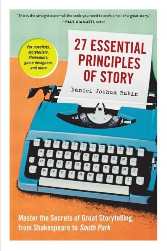 27 Essential Principles of Story av Daniel Joshua Rubin