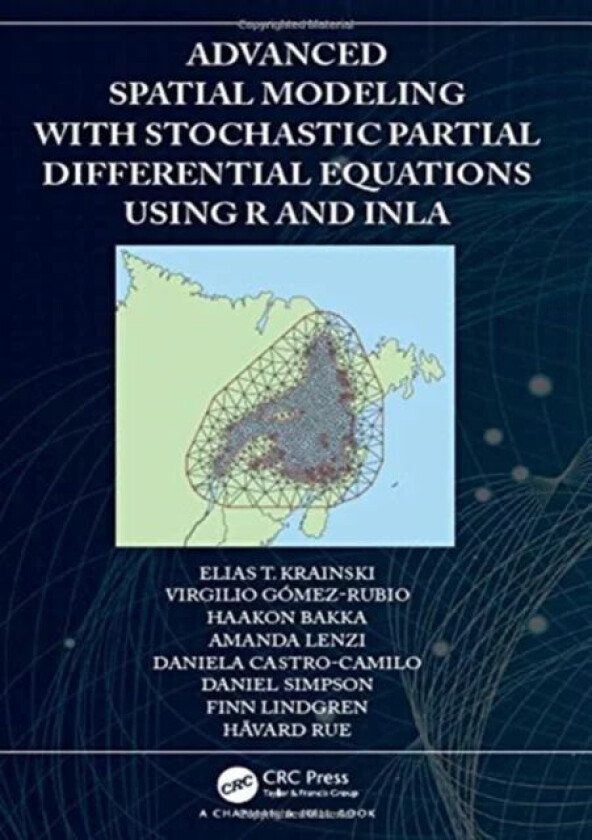 Advanced Spatial Modeling with Stochastic Partial Differential Equations Using R and INLA av Elias (Universidade Federal do Parana Curitivba Brazil) K