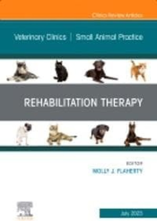 Rehabilitation Therapy, An Issue of Veterinary Clinics of North America: Small Animal Practice
