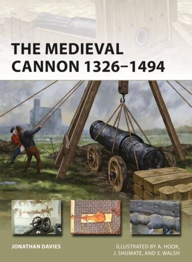 The Medieval Cannon 1326-1494 av Jonathan Davies