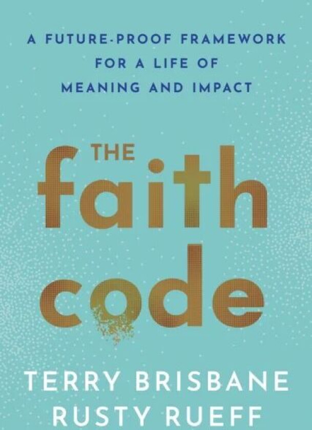 The Faith Code av Rusty Rueff, Terry Brisbane