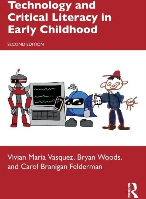 Technology and Critical Literacy in Early Childhood av Vivian Maria (American University USA) Vasquez, Bryan Woods, Carol Branigan (American Universit
