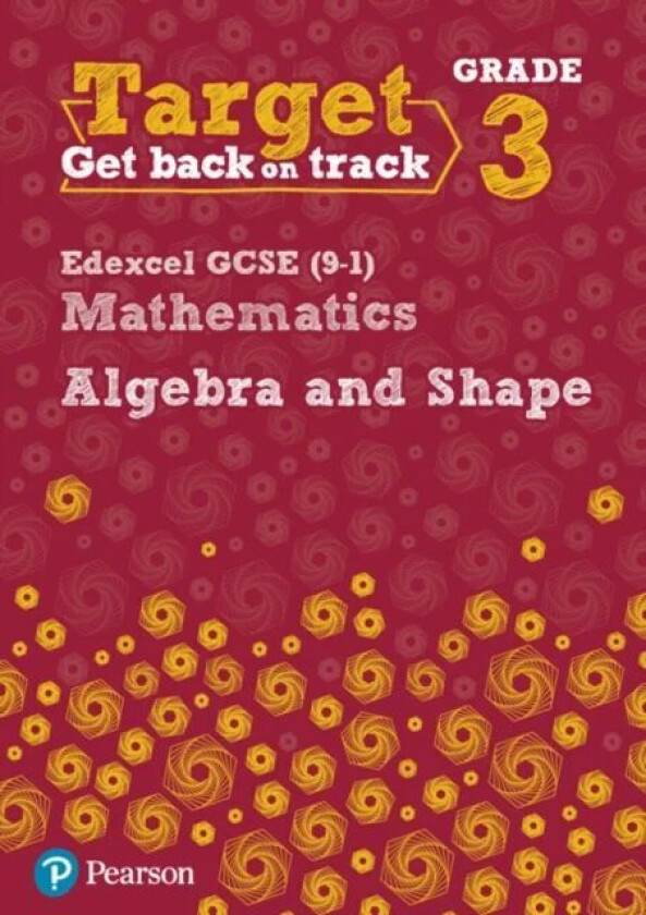 Target Grade 3 Edexcel GCSE (9-1) Mathematics Algebra and Shape Workbook av Katherine Pate