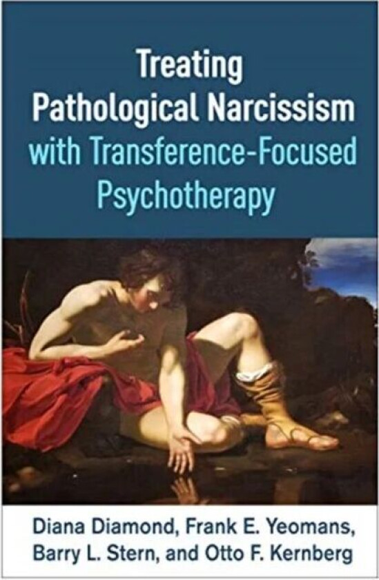 Treating Pathological Narcissism with Transference-Focused Psychotherapy av Diana Diamond
