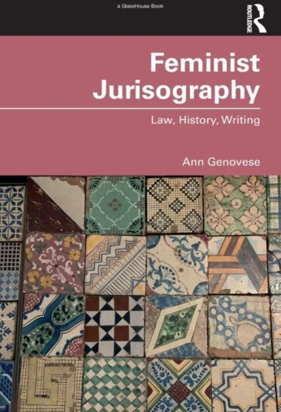 Feminist Jurisography av Ann (Melbourne Law School Australia) Genovese