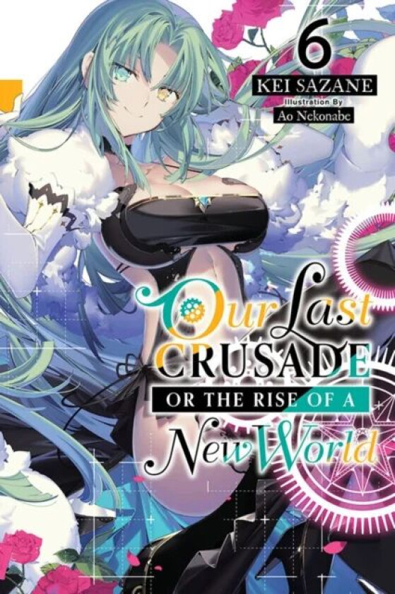 Our Last Crusade or the Rise of a New World, Vol. 6 (light novel) av Kei Sazane