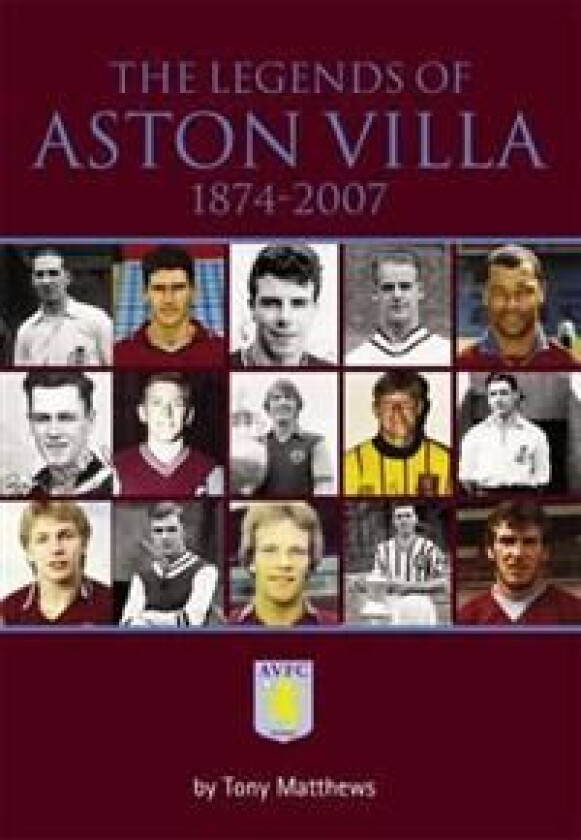 The Legends Of Aston Villa 1874-2007 Av Tony Matthews