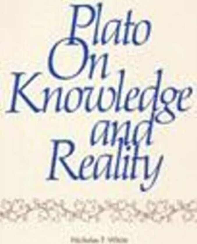 Plato on Knowledge and Reality av Nicholas White