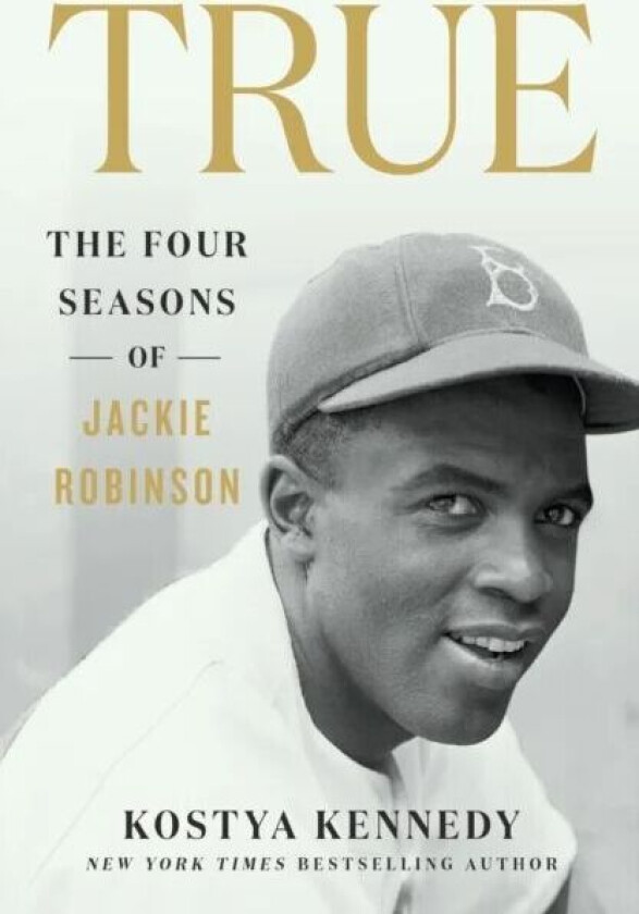 True: The Four Seasons of Jackie Robinson av Kostya Kennedy