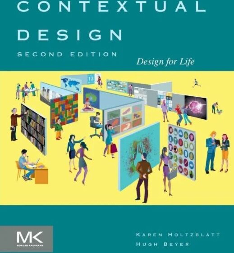 Contextual Design av Karen (InContext Enterprises Inc. Concord MA USA) Holtzblatt, Hugh (InContext Enterprises Inc. Concord MA USA) Beyer