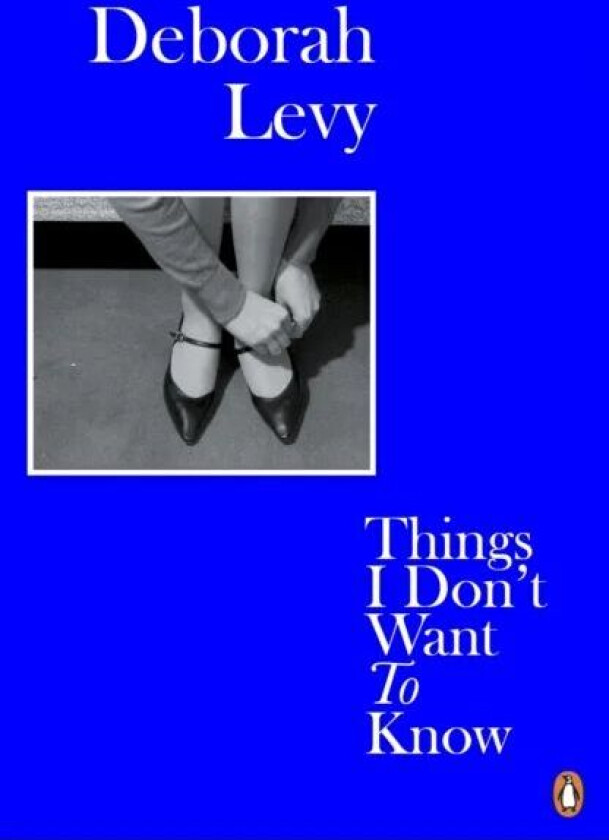 Things I don't want to know av Deborah Levy