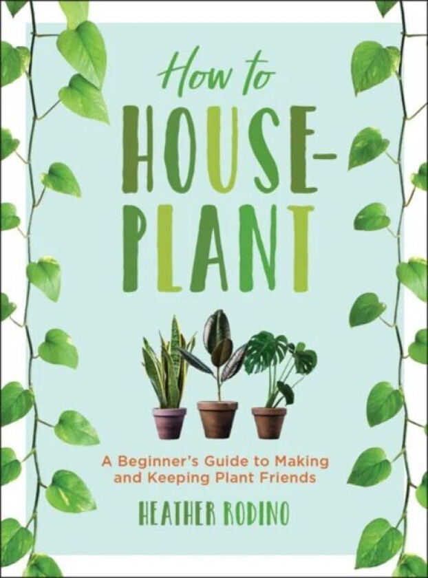 How to Houseplant av Heather Rodino