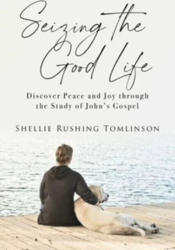 Seizing the Good Life av Shellie Rushing Tomlinson