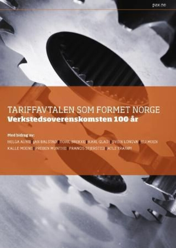 Tariffavtalen som formet Norge av Helga Aune, Jan Balstad, Toril Brekke, Karl Glad, Svein Longva, Eli Moen, Kalle Moene, Preben Munthe, Francis Sejers