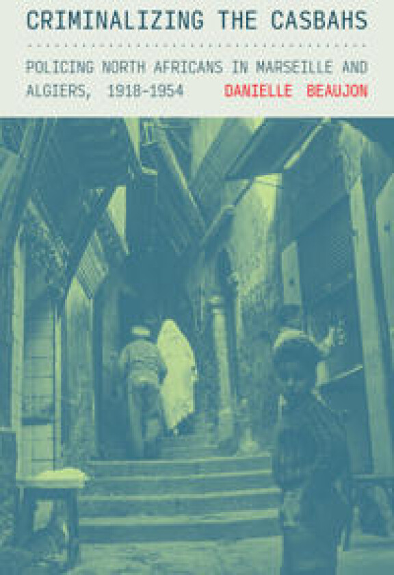 Criminalizing the Casbahs