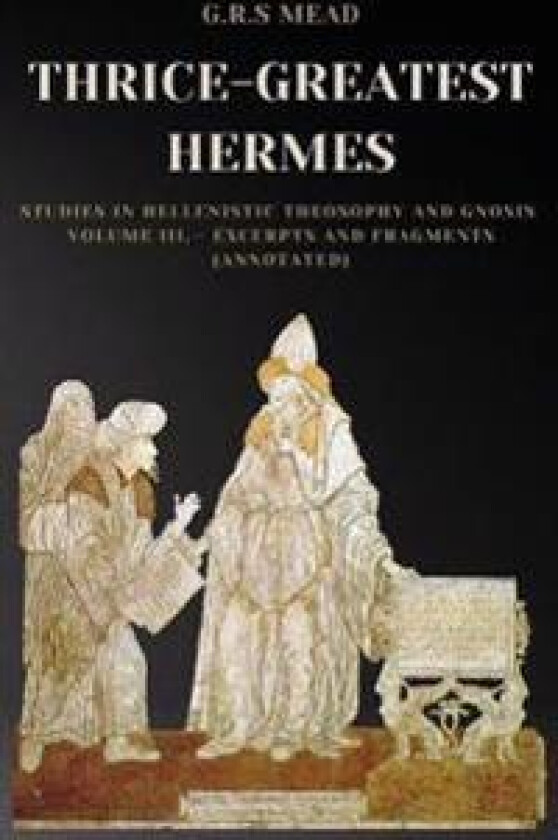 Thrice-Greatest Hermes