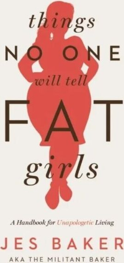 Things No One Will Tell Fat Girls av Jes Baker