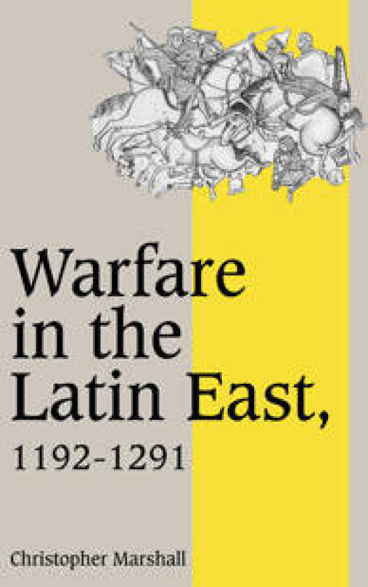 Warfare in the Latin East, 1192–1291