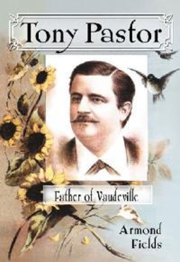 Tony Pastor, Father of Vaudeville