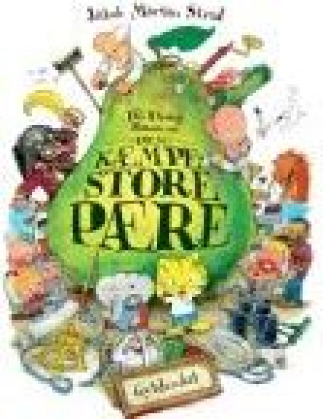 Den utrolige historie om den kæmpestore pære Jakob Martin Strid Språk: Dansk