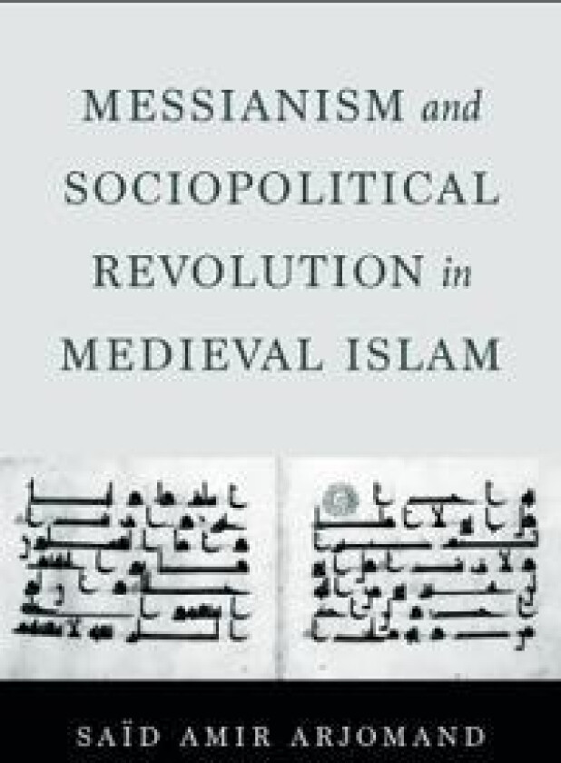 Messianism and Sociopolitical Revolution in Medieval Islam