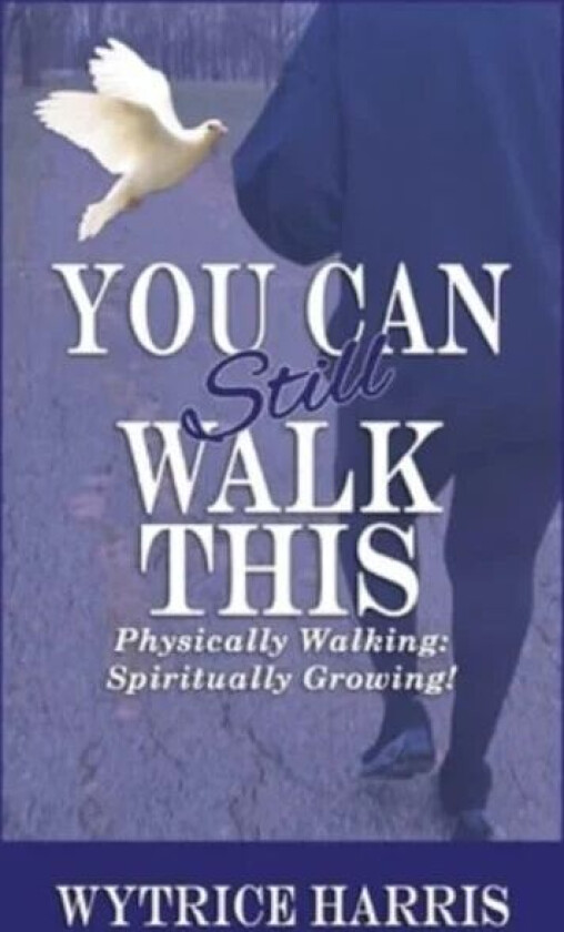 You Can Still Walk This av Wytrice Harris