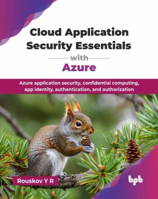 Cloud Application Security Essentials with Azure Azure application security, confidential computing, app identity, authentication, and authorization