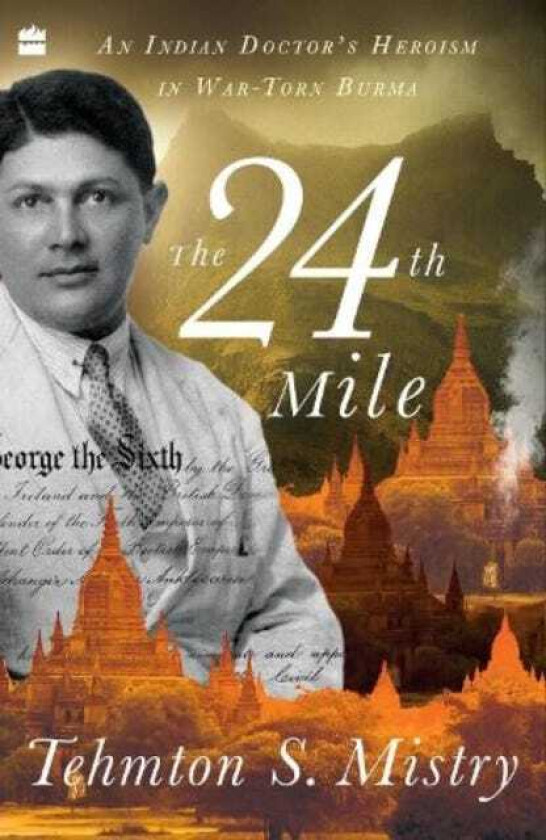 The 24th Mile An Indian Doctor's Heroism in Wartorn Burma