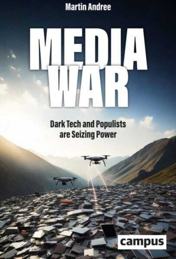Media War Dark Tech and Populists are Seizing Power