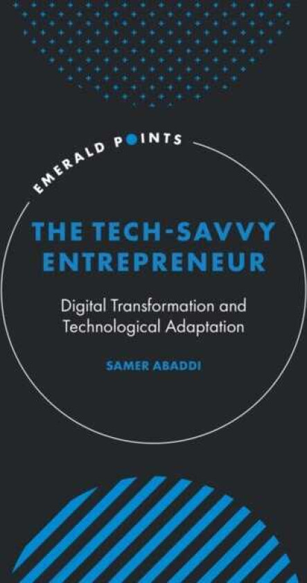 The TechSavvy Entrepreneur Digital Transformation and Technological Adaptation