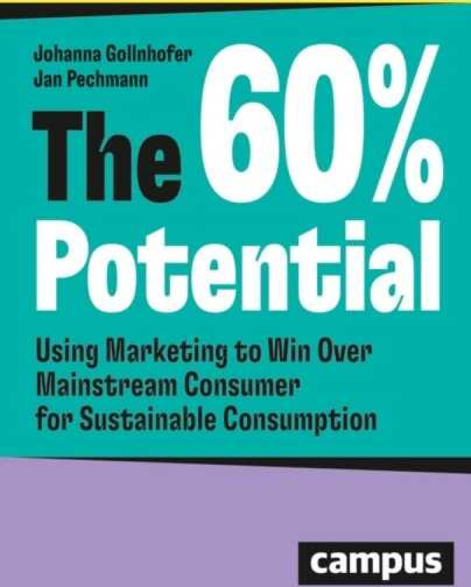 The 60% Potential Using Marketing to Win Over Mainstream Consumers for Sustainable Consumption
