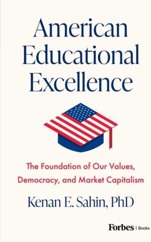 American Educational Excellence The Foundation of Our Values, Democracy, and Market Capitalism