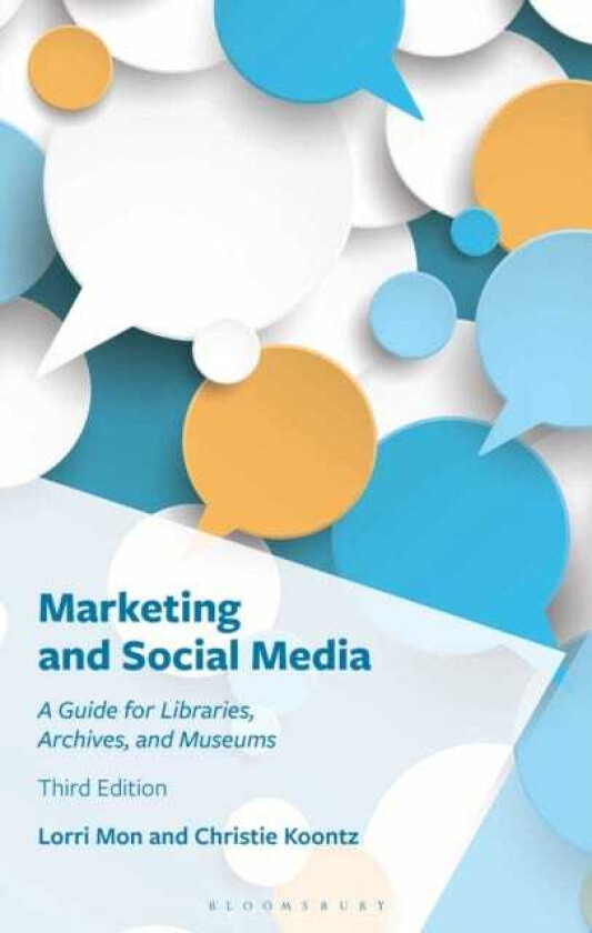 Marketing and Social Media A Guide for Libraries, Archives, and Museums