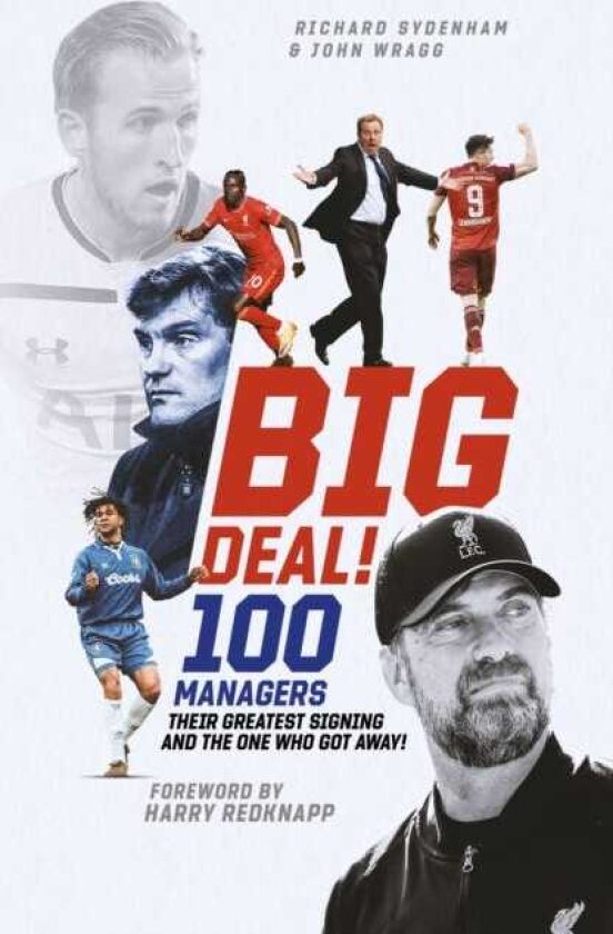 Big Deal! One Hundred Managers, their Greatest Signing and the One Who Got Away!