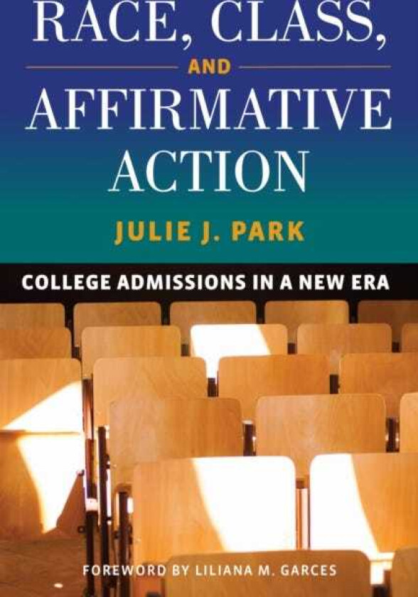 Race, Class, and Affirmative Action College Admissions in a New Era