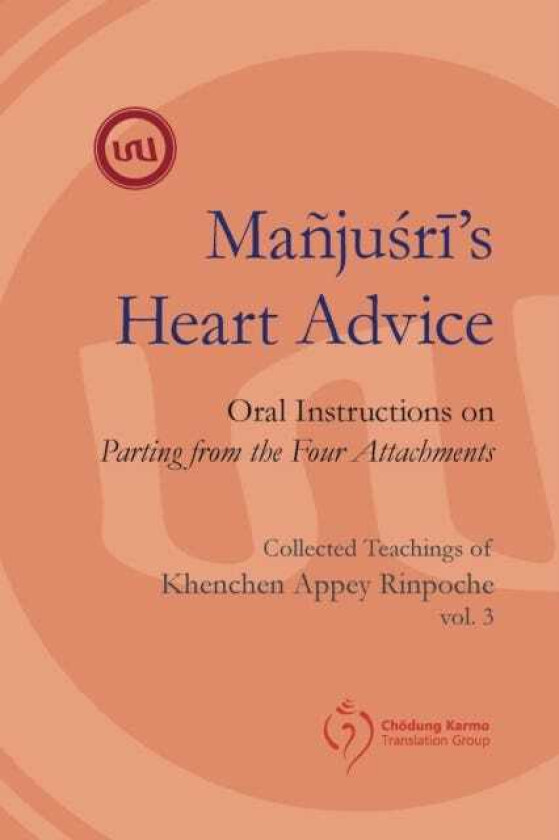 Manjushri's Heart Advice Oral Instructions on Parting from the Four Attachments