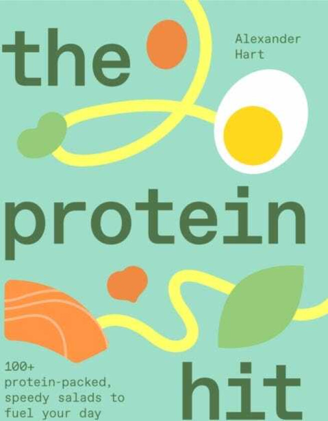 The Protein Hit 100+ proteinpacked, speedy salads to fuel your day