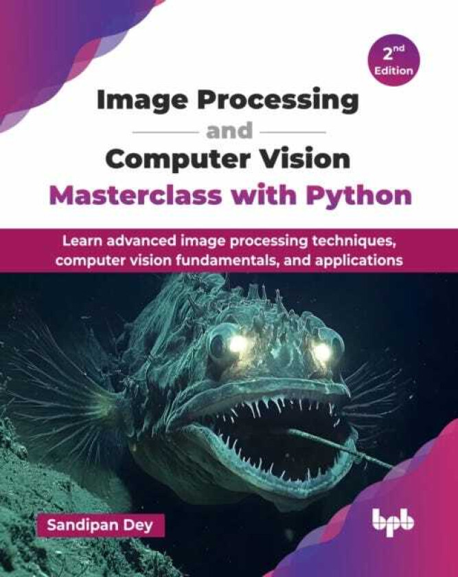 Image Processing and Computer Vision Masterclass with Python Learn advanced image processing techniques, computer vision fundamentals, and applications