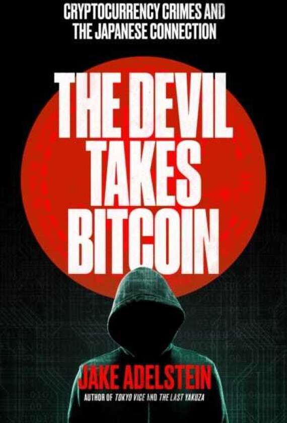 The Devil Takes Bitcoin Cryptocurrency Crimes and the Japanese Connection