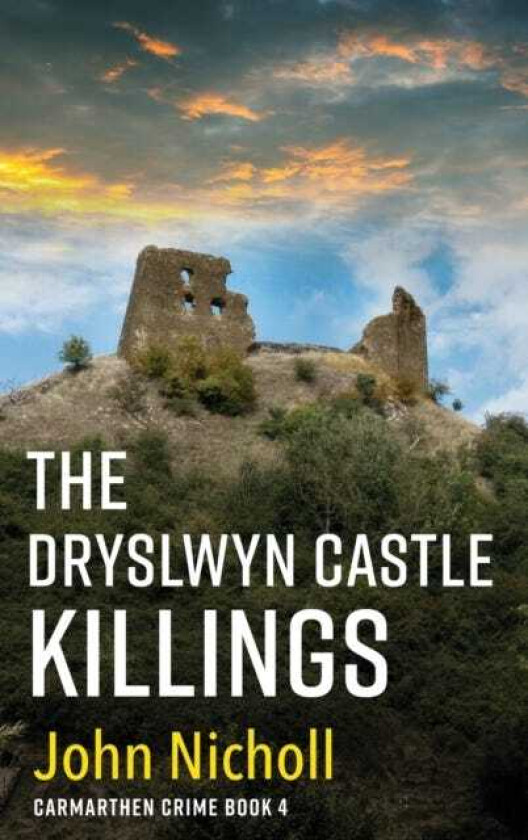 The Dryslwyn Castle Killings A dark, gritty edgeofyourseat crime mystery thriller from John Nicholl