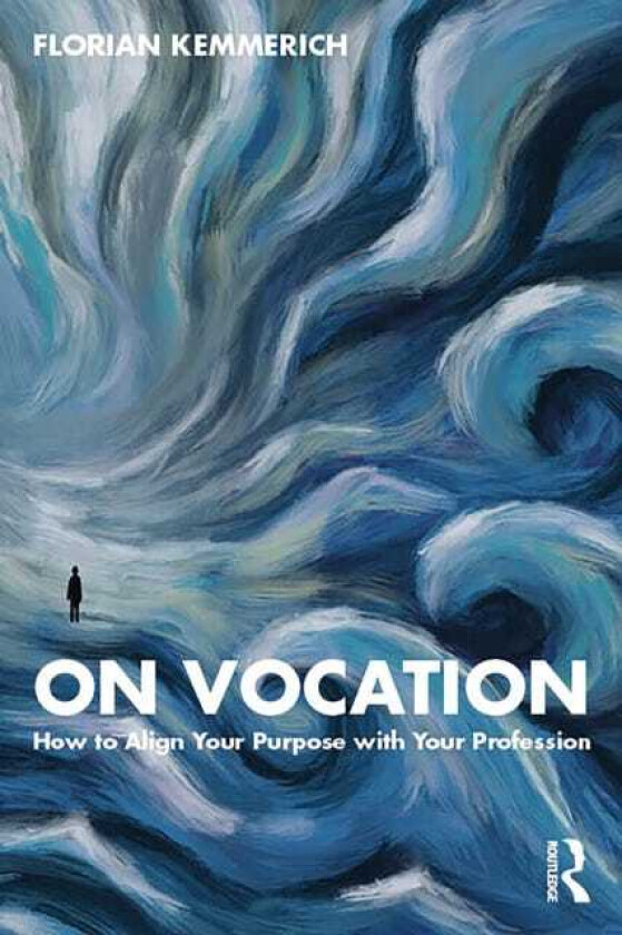 On Vocation How to Align Your Purpose with Your Profession