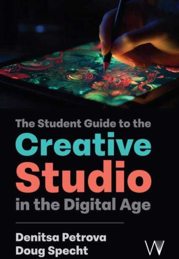 The Student Guide to the Creative Studio in the Digital Age
