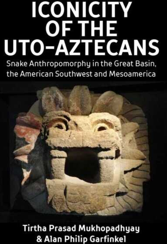 Iconicity of the UtoAztecans Snake Anthropomorphy in the Great Basin, the American Southwest and Mesoamerica