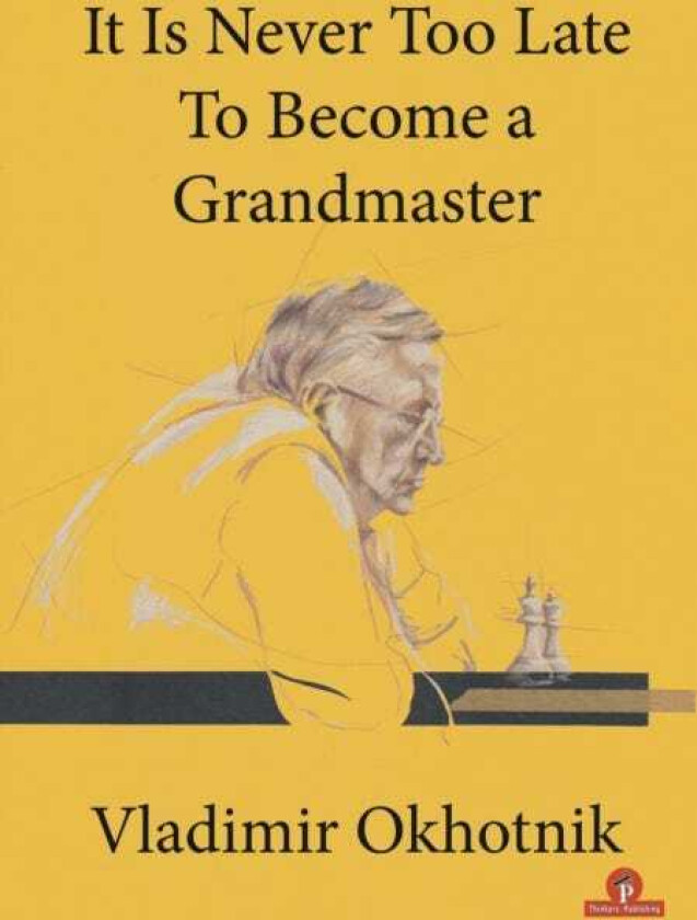 It Is Never Too Late To Become a Grandmaster