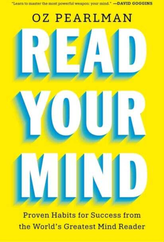 Read Your Mind Proven Habits for Success from the World's Greatest Mind Reader
