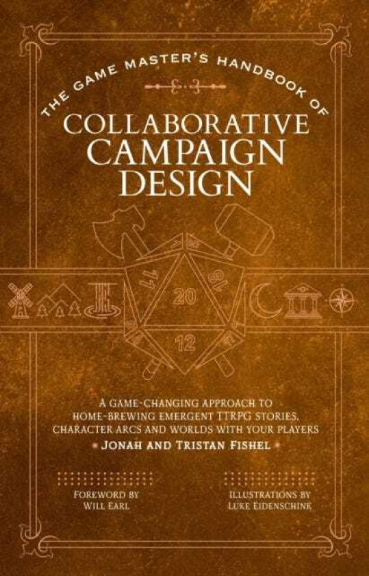 The Game Master’s Handbook of Collaborative Campaign Design A gamechanging approach to homebrewing emergent TTRPG stories, character arcs and worlds with your players