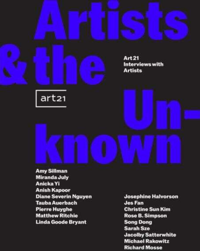 Artists & the Unknown: Art21 Interviews with Artists