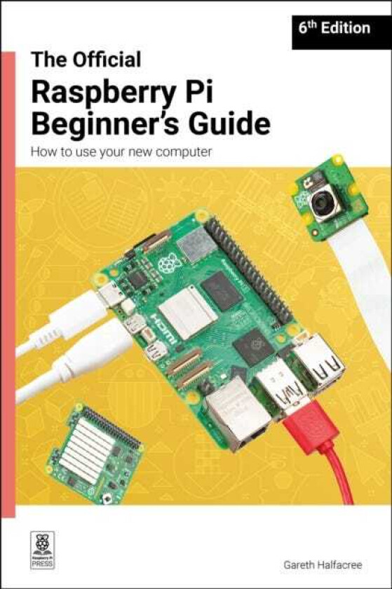 The Official Raspberry Pi Beginner's Guide How to use your new computer